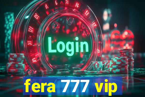 fera 777 vip